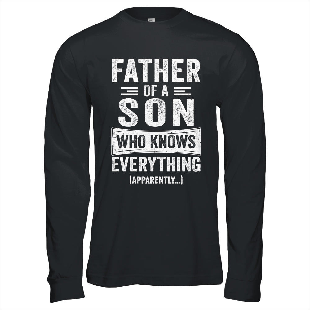 Father Son Knows Everything Funny Dad Fathers Day Shirt & Hoodie | siriusteestore