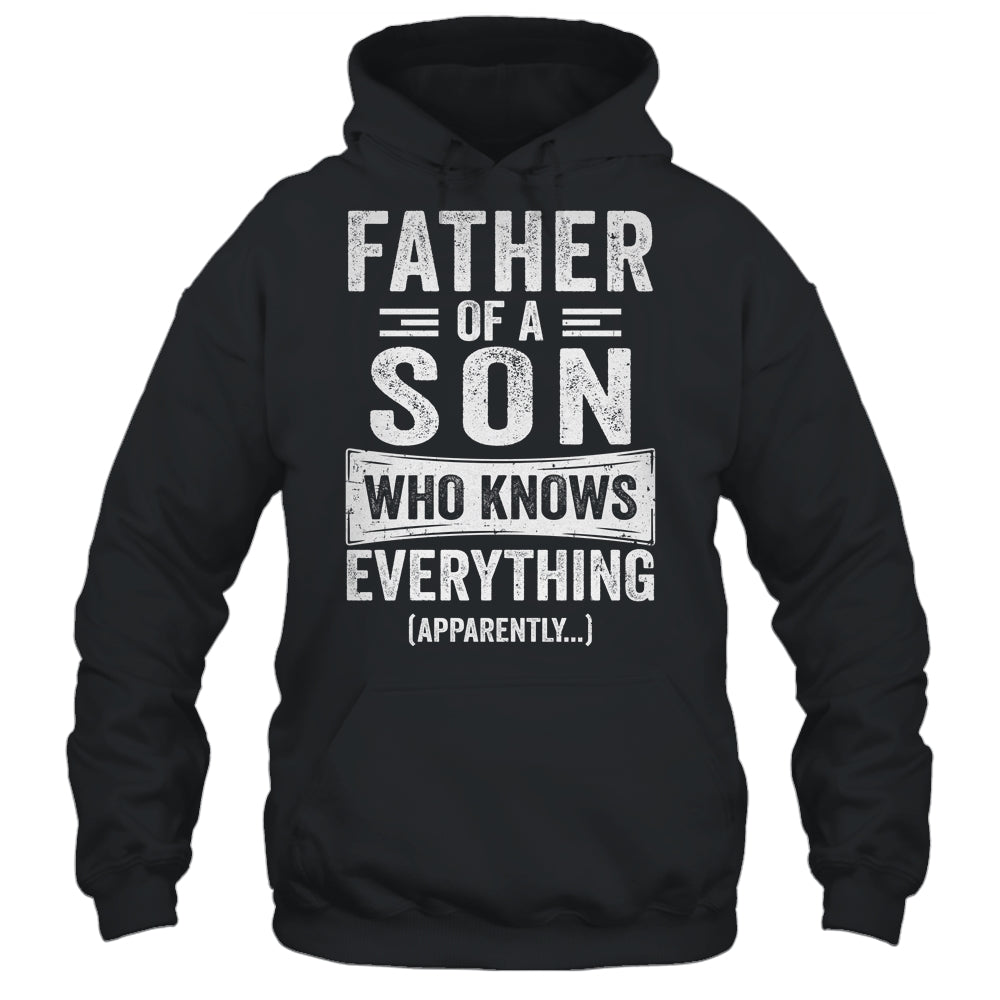 Father Son Knows Everything Funny Dad Fathers Day Shirt & Hoodie | siriusteestore