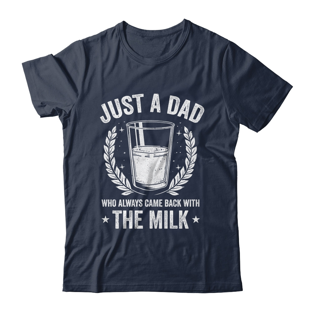 Father's Day Just A Dad Who Always Came Back With The Milk Shirt & Hoodie | siriusteestore