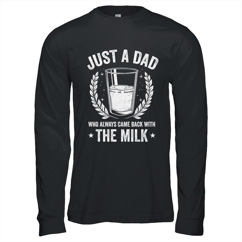 Father's Day Just A Dad Who Always Came Back With The Milk Shirt & Hoodie | siriusteestore