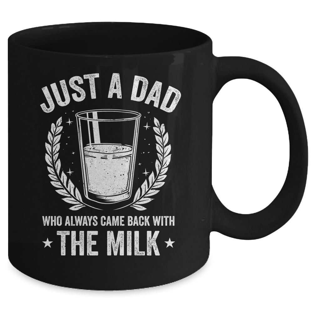 Father's Day Just A Dad Who Always Came Back With The Milk Mug | siriusteestore