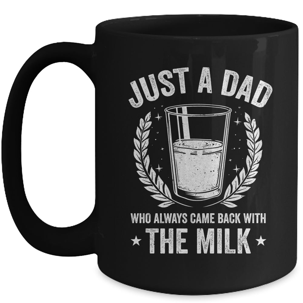 Father's Day Just A Dad Who Always Came Back With The Milk Mug | siriusteestore