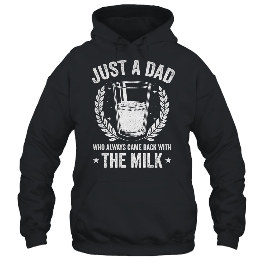 Father's Day Just A Dad Who Always Came Back With The Milk Shirt & Hoodie | siriusteestore