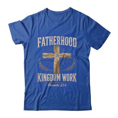 Fatherhood Is Kingdom Work Christian Dad Father'S Day Faith Shirt & Hoodie | siriusteestore