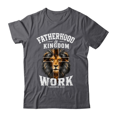 Fatherhood Is Kingdom Work Christian Dad Lion Father'S Day Men Shirt & Hoodie | siriusteestore