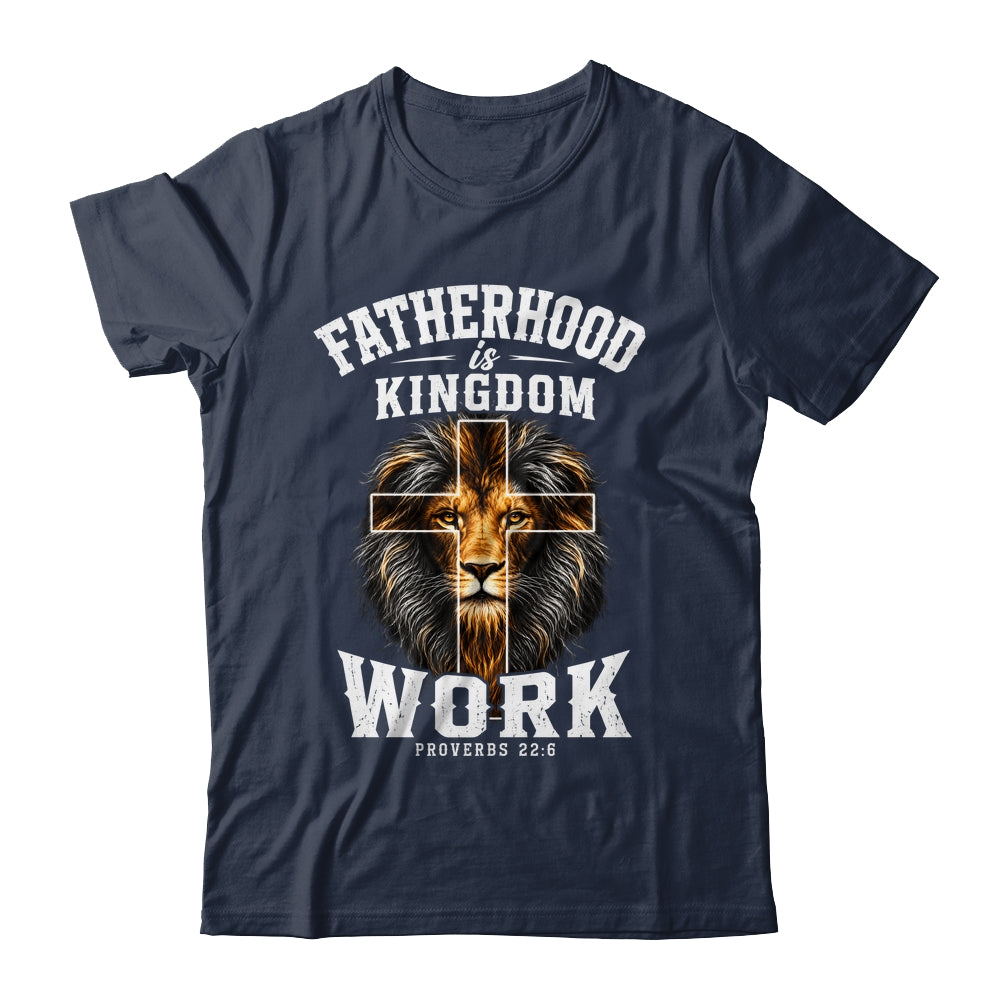 Fatherhood Is Kingdom Work Christian Dad Lion Father'S Day Men Shirt & Hoodie | siriusteestore