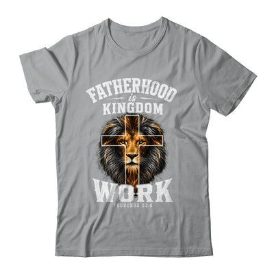 Fatherhood Is Kingdom Work Christian Dad Lion Father'S Day Men Shirt & Hoodie | siriusteestore