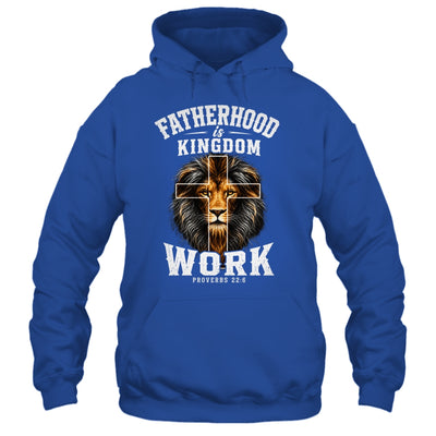 Fatherhood Is Kingdom Work Christian Dad Lion Father'S Day Men Shirt & Hoodie | siriusteestore