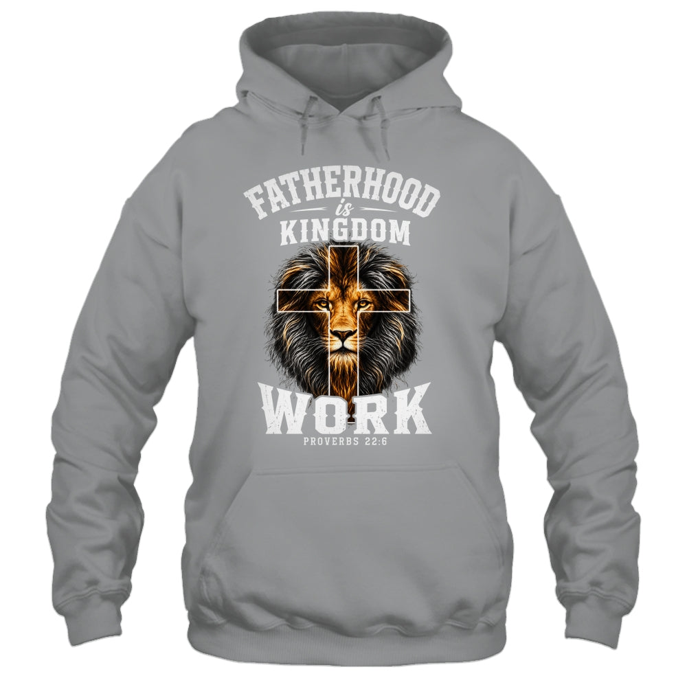 Fatherhood Is Kingdom Work Christian Dad Lion Father'S Day Men Shirt & Hoodie | siriusteestore