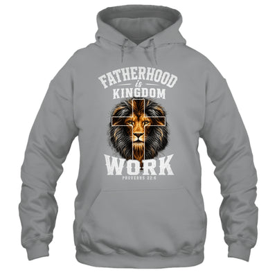 Fatherhood Is Kingdom Work Christian Dad Lion Father'S Day Men Shirt & Hoodie | siriusteestore