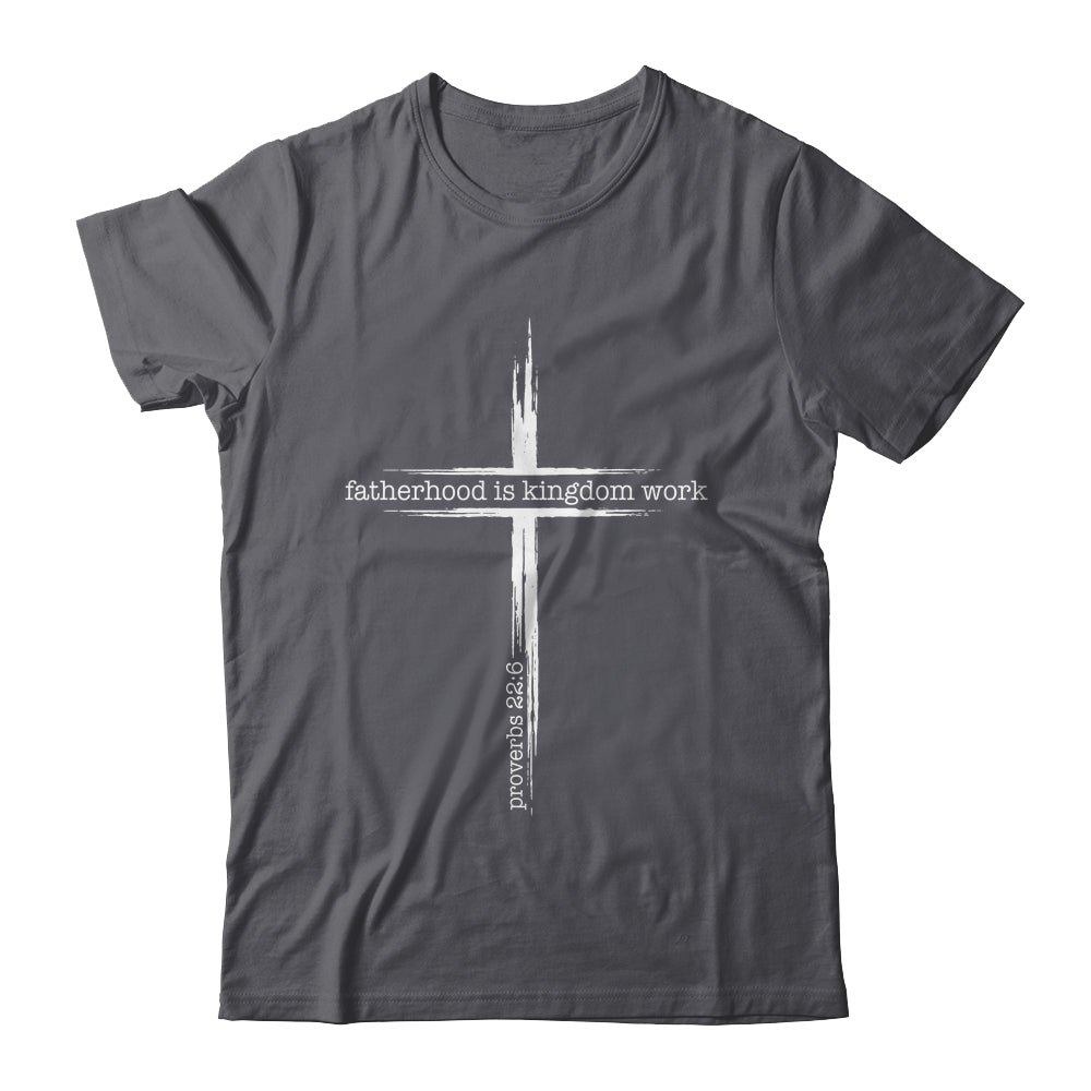 Fatherhood Is Kingdom Work Christian Dad Men Father'S Day Shirt & Hoodie | siriusteestore