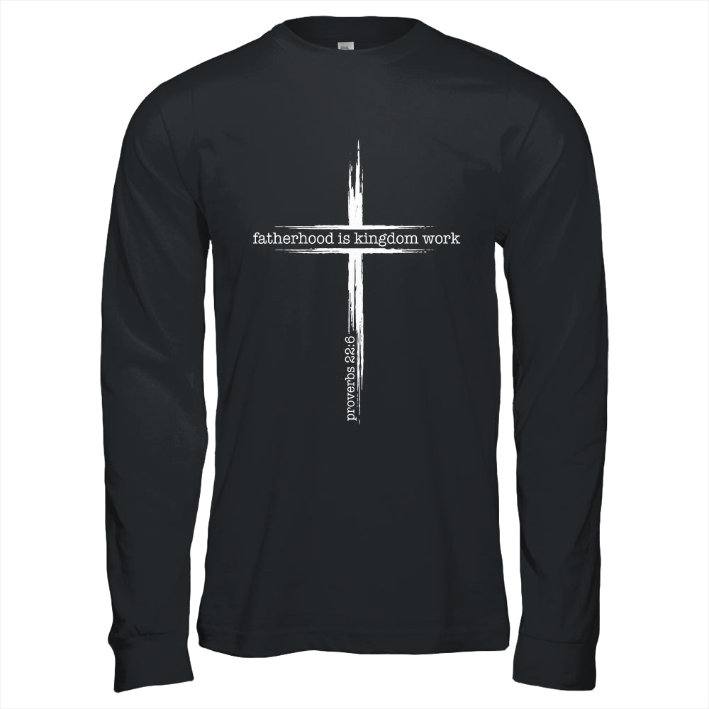 Fatherhood Is Kingdom Work Christian Dad Men Father'S Day Shirt & Hoodie | siriusteestore