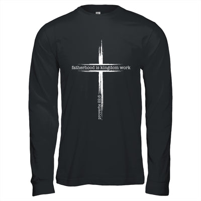 Fatherhood Is Kingdom Work Christian Dad Men Father'S Day Shirt & Hoodie | siriusteestore