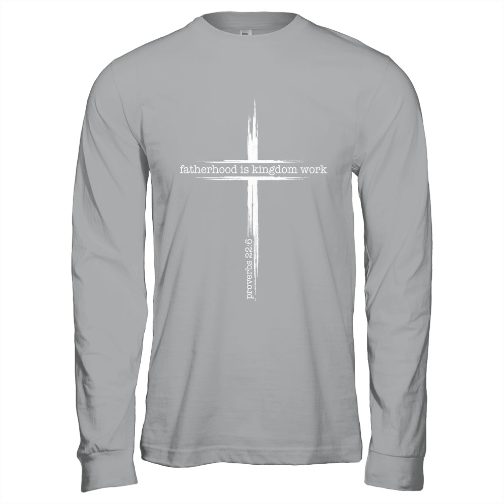 Fatherhood Is Kingdom Work Christian Dad Men Father'S Day Shirt & Hoodie | siriusteestore