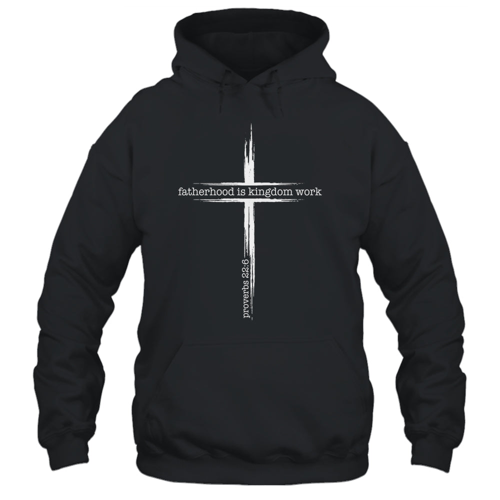 Fatherhood Is Kingdom Work Christian Dad Men Father'S Day Shirt & Hoodie | siriusteestore
