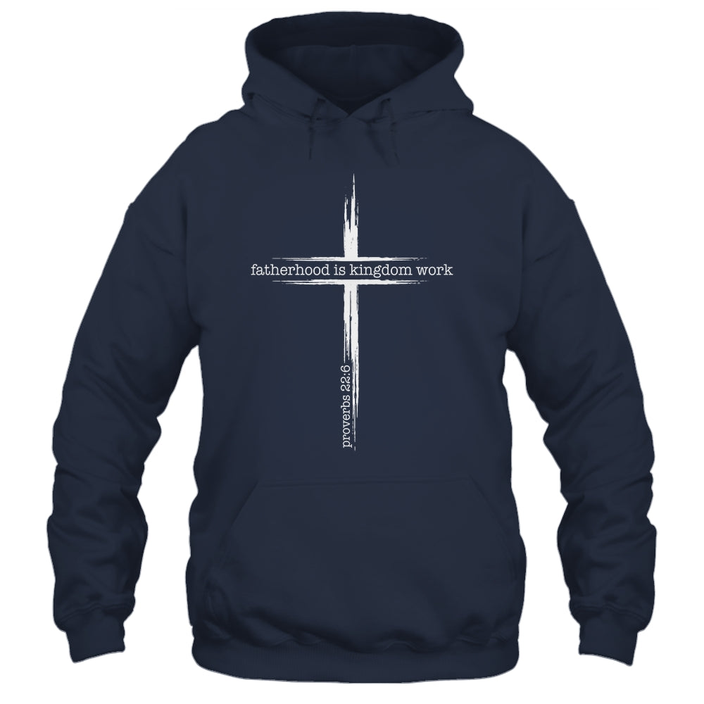 Fatherhood Is Kingdom Work Christian Dad Men Father'S Day Shirt & Hoodie | siriusteestore