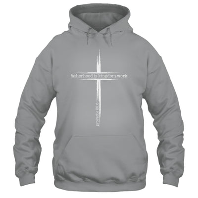 Fatherhood Is Kingdom Work Christian Dad Men Father'S Day Shirt & Hoodie | siriusteestore