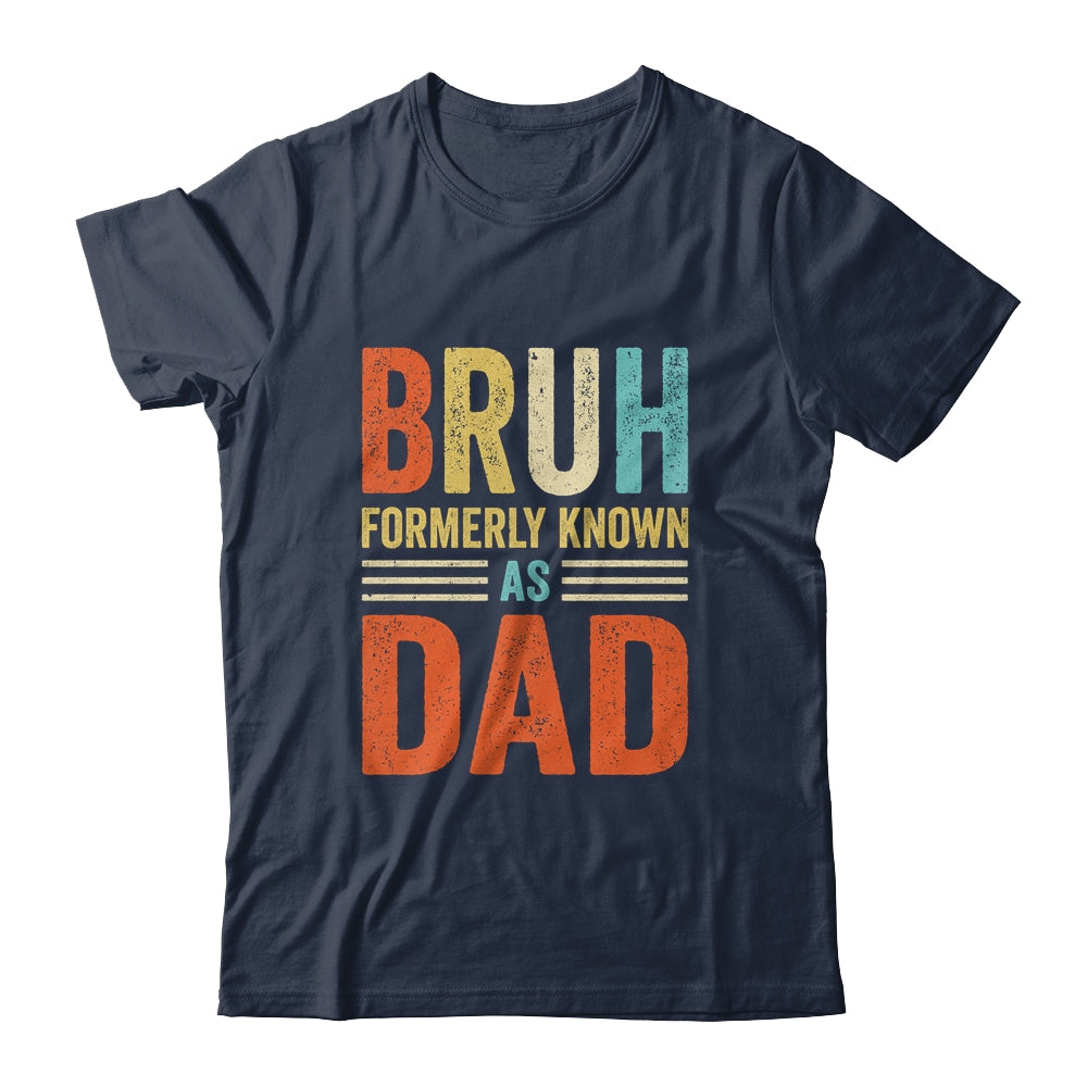Fathers Day Dad Funny Bruh Formerly Known As Dad Papa Shirt & Hoodie | siriusteestore