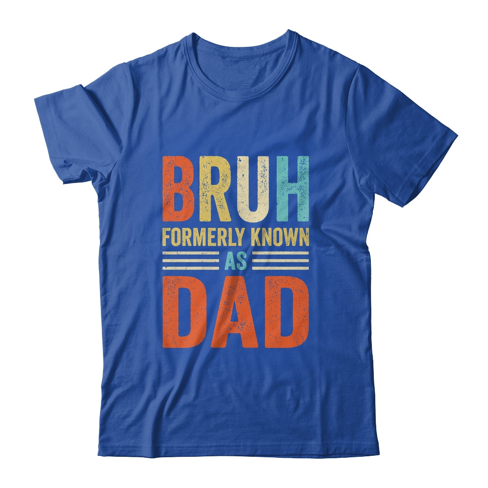 Fathers Day Dad Funny Bruh Formerly Known As Dad Papa Shirt & Hoodie | siriusteestore