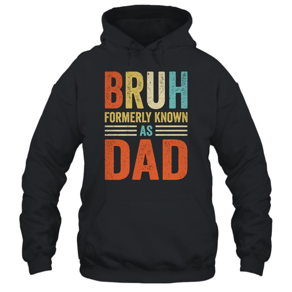 Fathers Day Dad Funny Bruh Formerly Known As Dad Papa Shirt & Hoodie | siriusteestore