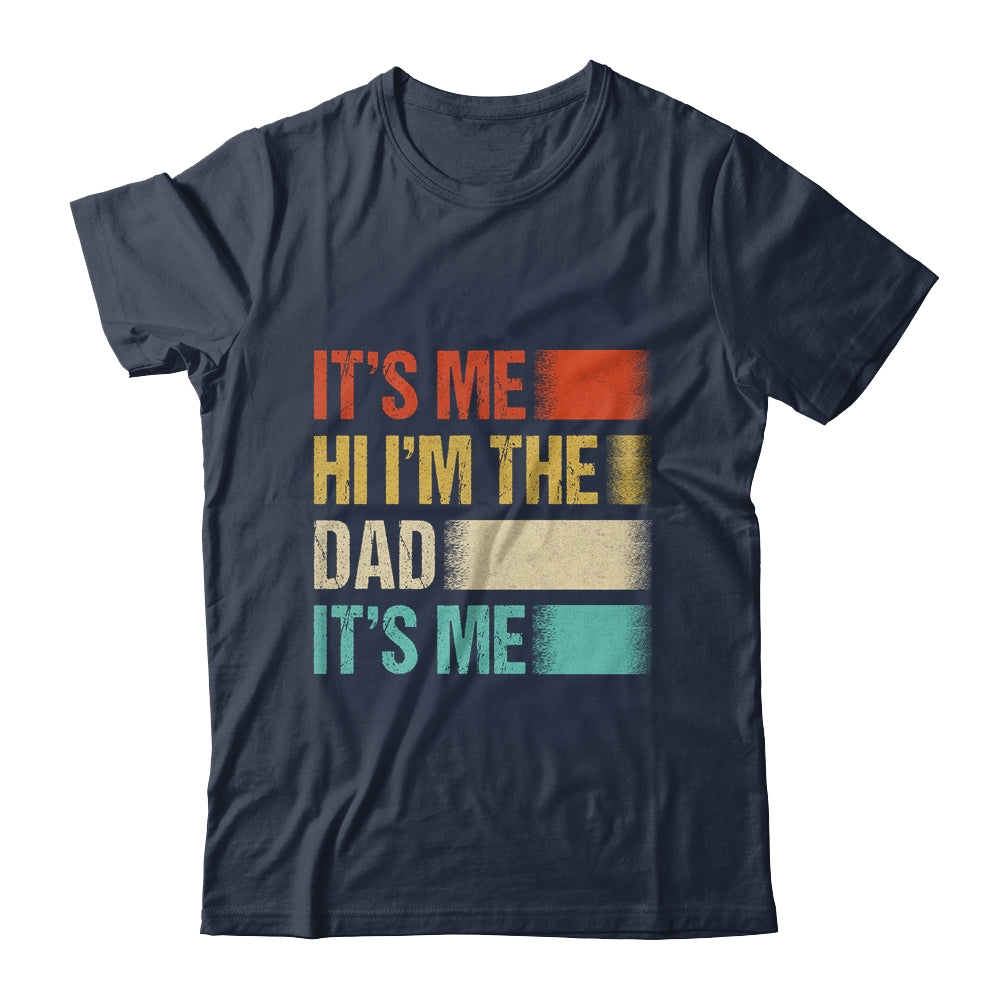 Fathers Day Funny Its Me Hi I'm The Dad Its Me Shirt & Hoodie | siriusteestore
