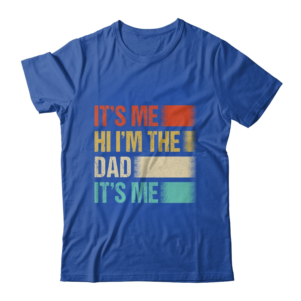 Fathers Day Funny Its Me Hi I'm The Dad Its Me Shirt & Hoodie | siriusteestore