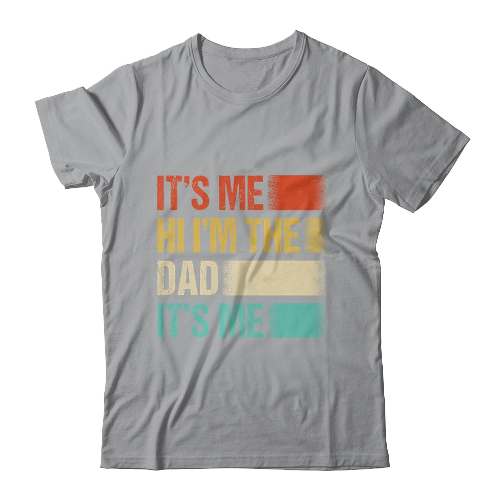 Fathers Day Funny Its Me Hi I'm The Dad Its Me Shirt & Hoodie | siriusteestore