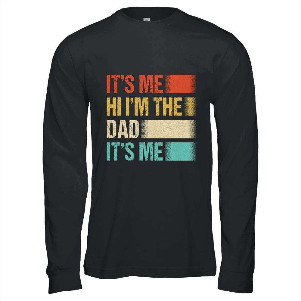 Fathers Day Funny Its Me Hi I'm The Dad Its Me Shirt & Hoodie | siriusteestore