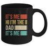 Fathers Day Funny Its Me Hi I'm The Dad Its Me Mug | siriusteestore