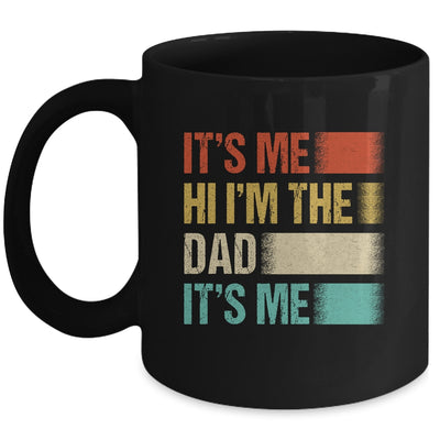 Fathers Day Funny Its Me Hi I'm The Dad Its Me Mug | siriusteestore