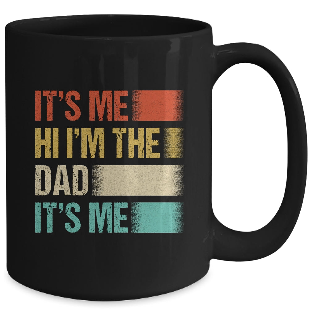 Fathers Day Funny Its Me Hi I'm The Dad Its Me Mug | siriusteestore