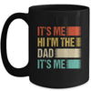 Fathers Day Funny Its Me Hi I'm The Dad Its Me Mug | siriusteestore