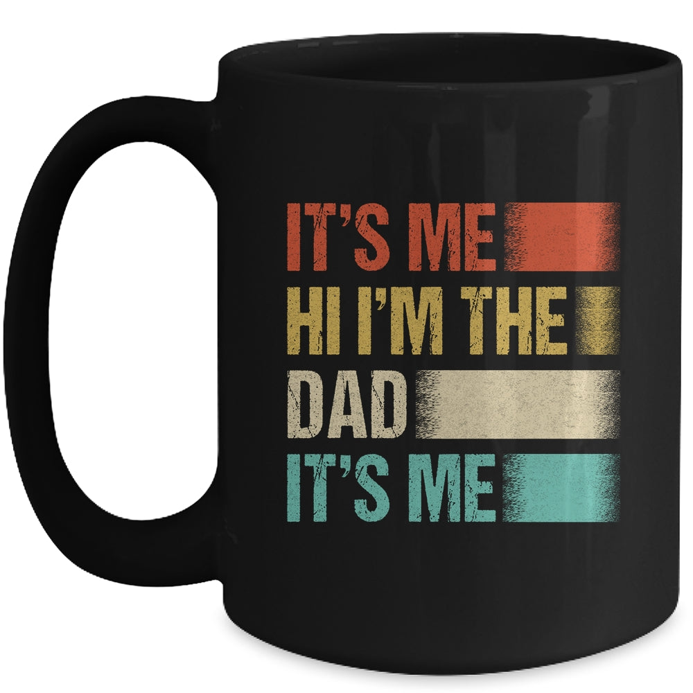 Fathers Day Funny Its Me Hi I'm The Dad Its Me Mug | siriusteestore