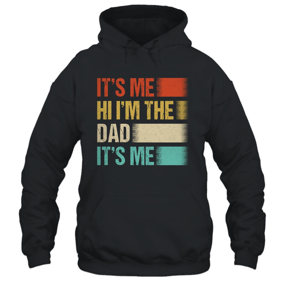 Fathers Day Funny Its Me Hi I'm The Dad Its Me Shirt & Hoodie | siriusteestore