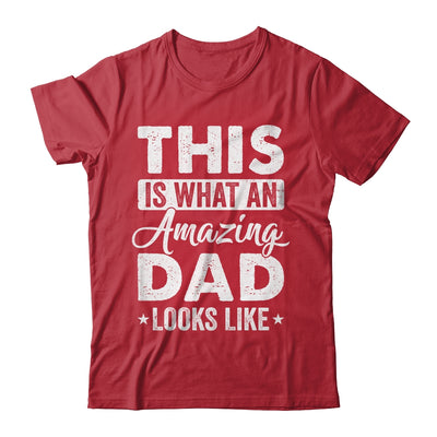 Fathers Day This Is What An Amazing Dad Looks Like Best Dad Shirt & Hoodie | siriusteestore