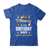 February Is My Birthday Yes The Whole Month Birthday Crown Shirt & Tank Top | siriusteestore