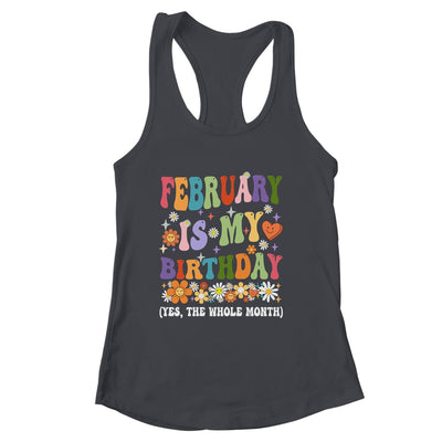 February Is My Birthday Yes The Whole Month Birthday Groovy Shirt & Tank Top | siriusteestore
