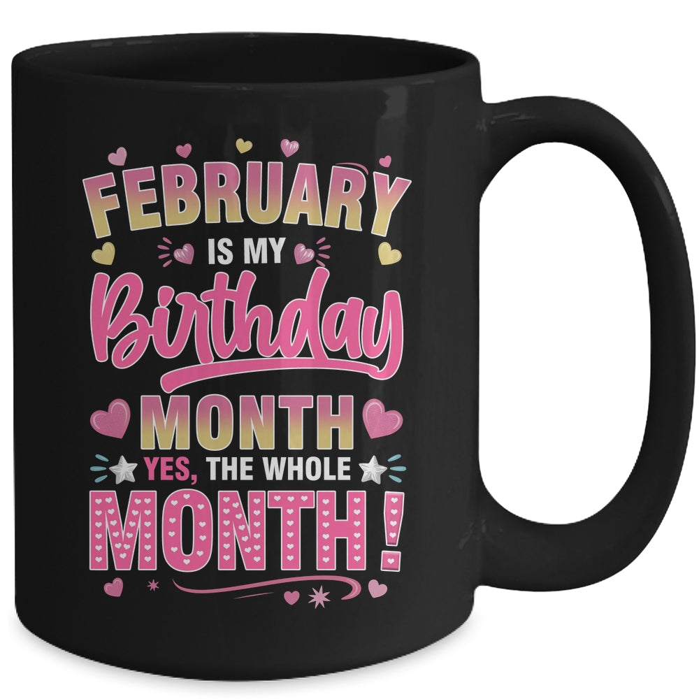 February Is My Birthday Yes The Whole Month For Women Girls Mug | siriusteestore