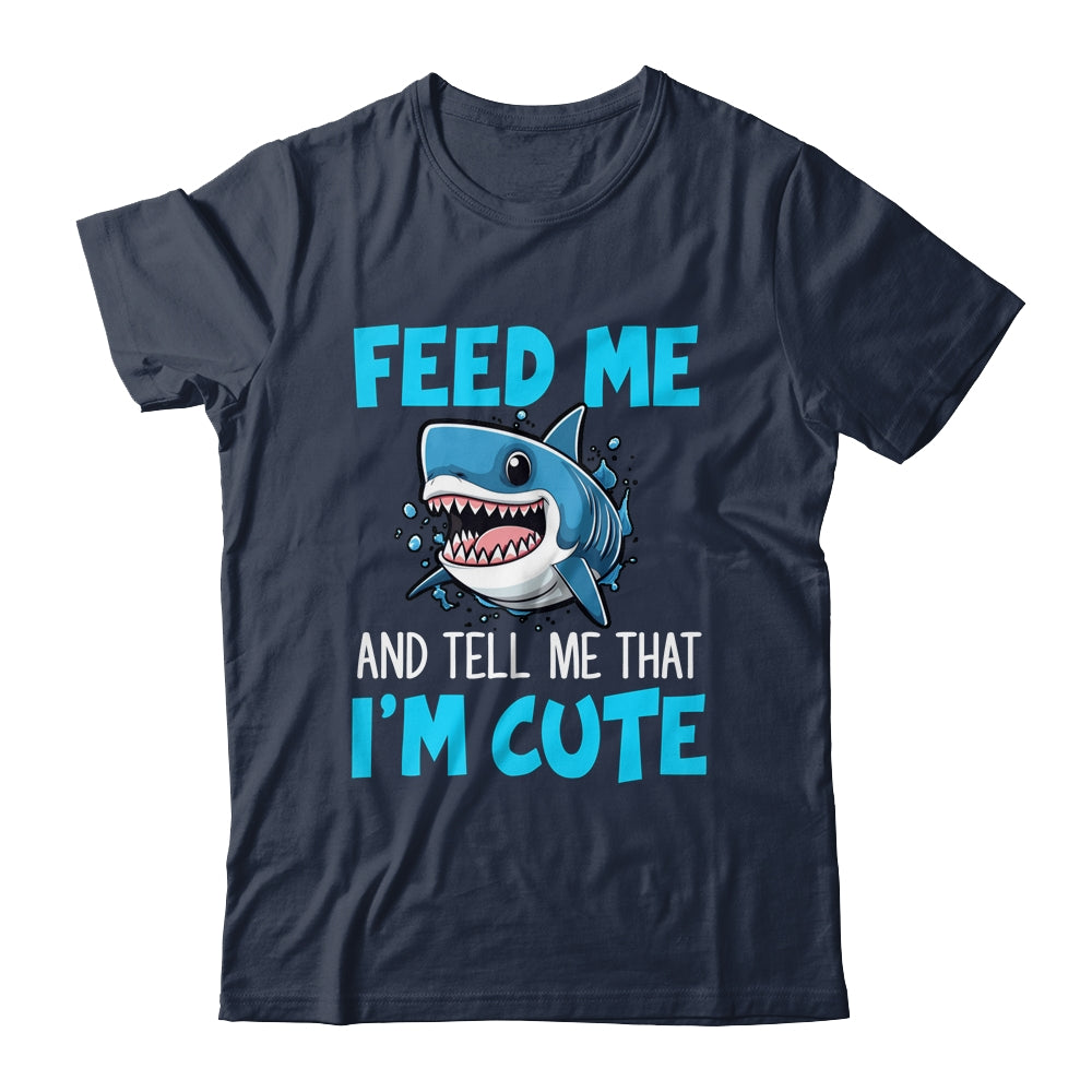 Feed Me And Tell Me That I'm Cute Shark Lover Ocean Shirt & Tank Top | siriusteestore