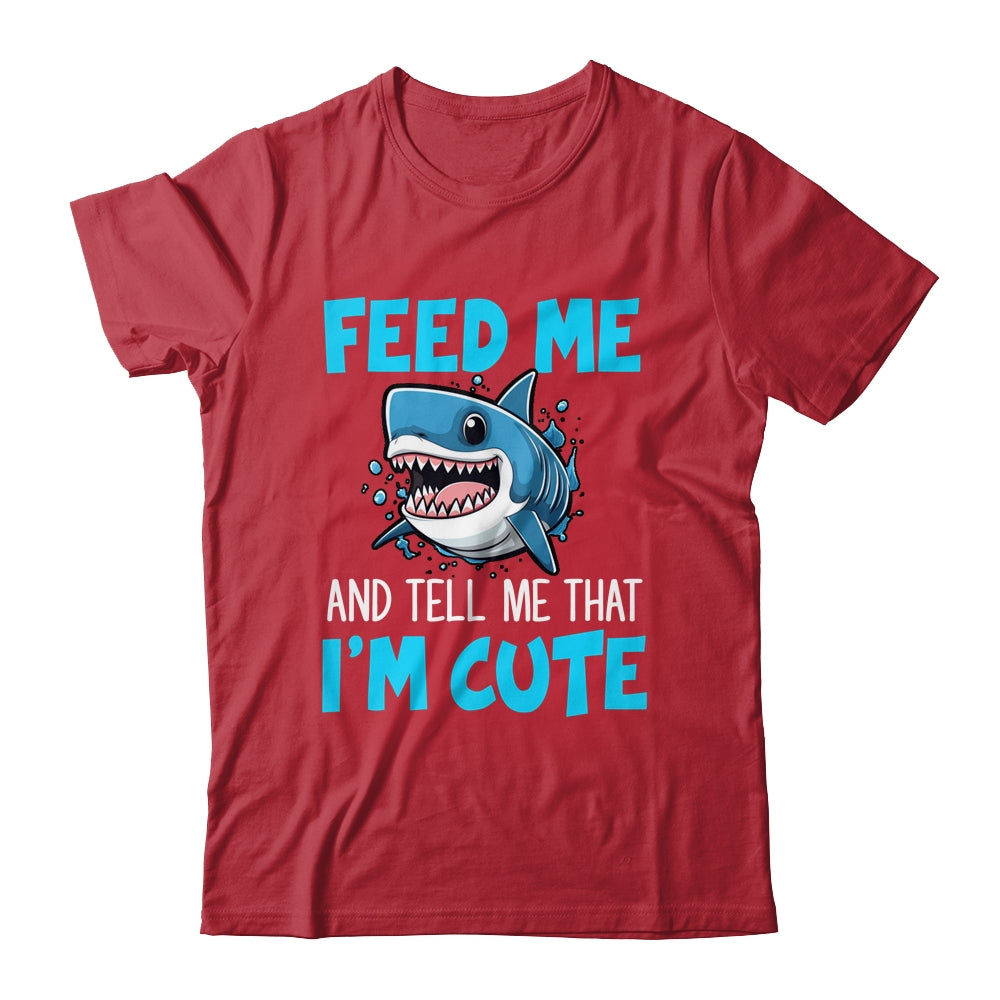 Feed Me And Tell Me That I'm Cute Shark Lover Ocean Shirt & Tank Top | siriusteestore