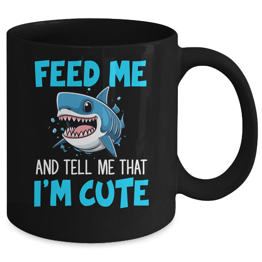 Feed Me And Tell Me That I'm Cute Shark Lover Ocean Mug | siriusteestore