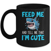 Feed Me And Tell Me That I'm Cute Shark Lover Ocean Mug | siriusteestore