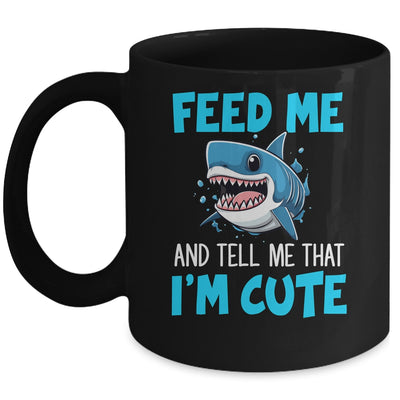 Feed Me And Tell Me That I'm Cute Shark Lover Ocean Mug | siriusteestore