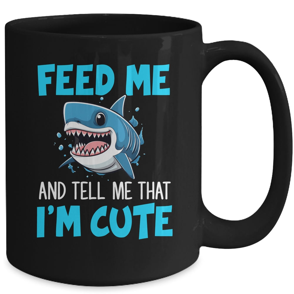 Feed Me And Tell Me That I'm Cute Shark Lover Ocean Mug | siriusteestore
