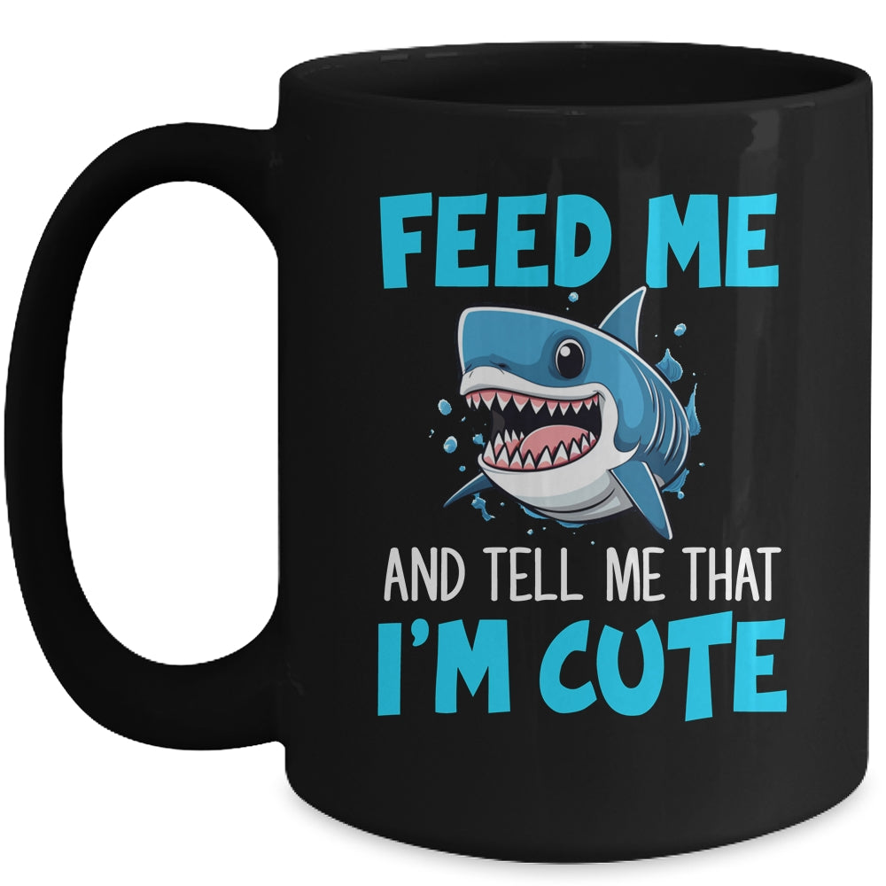 Feed Me And Tell Me That I'm Cute Shark Lover Ocean Mug | siriusteestore