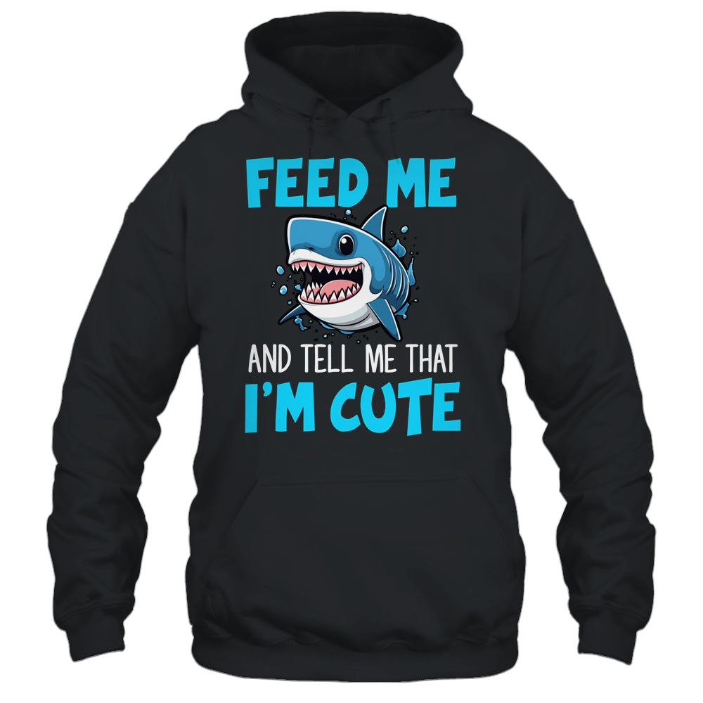Feed Me And Tell Me That I'm Cute Shark Lover Ocean Shirt & Tank Top | siriusteestore