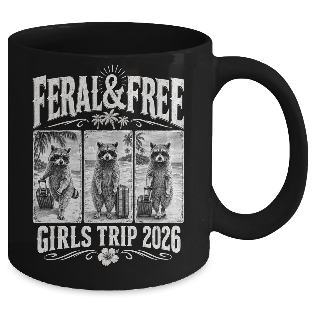 Feral & Free Girls Trip 2026 Funny Raccoon Vacation Friends Mug | siriusteestore