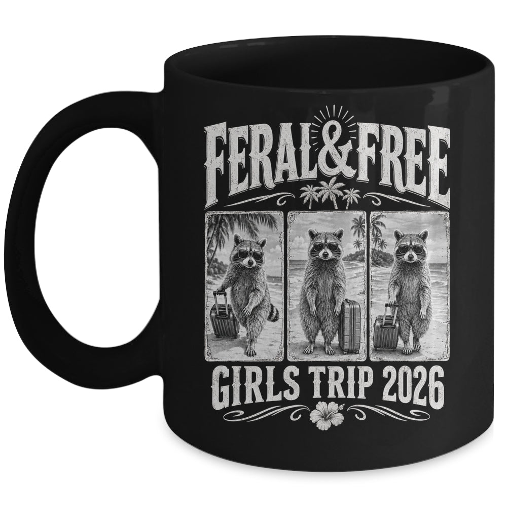 Feral & Free Girls Trip 2026 Funny Raccoon Vacation Friends Mug | siriusteestore