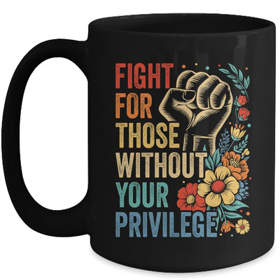 Fight For Those Without Your Privilege Equality Human Rights Mug | siriusteestore