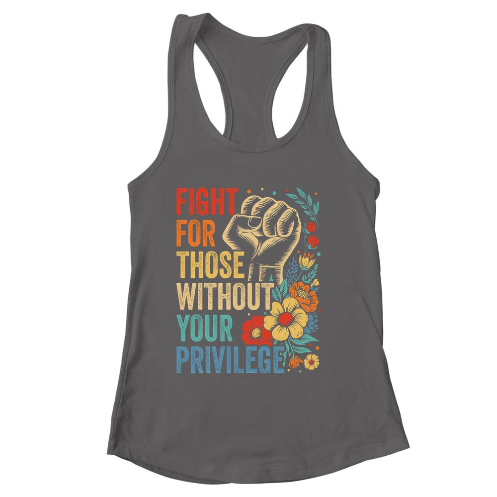 Fight For Those Without Your Privilege Equality Human Rights Shirt & Tank Top | siriusteestore
